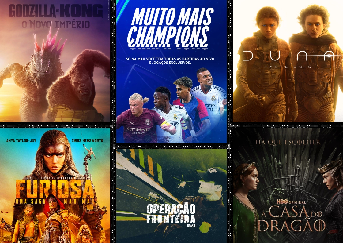 Banner com imagens do catálogo da Max Streaming que tem os filmes famosos como Godzilla e Kong, Furiosa e Duna 2. Séries como Casa do Dragão e Operação Fronteira Brasil. Conteúdos infantis como Franjinha e Milena, e Peppa Pig. E os jogos de futebol da Champions League.